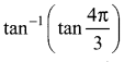 Samacheer Kalvi 12th Maths Solutions Chapter 4 Inverse Trigonometric Functions Ex 4.3 3